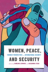 Women, Peace, and Security: Feminist Perspectives on International Security (Human Dimensions in Foreign Policy, Military Studies, and Security Studies)