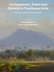 David Henley and Henk Schulte Nordholt (eds). 2015. Environment, trade and society in Southeast Asia: a longue durée perspective. Leiden: Brill.