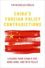 China's Foreign Policy Contradictions: Lessons from China's R2P, Hong Kong, and WTO Policy