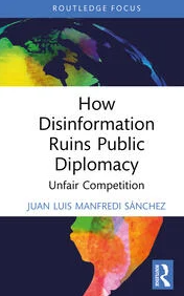 book cover How Disinformation Ruins Public Diplomacy: Unfair Competition
