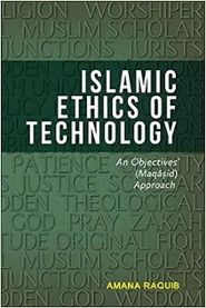 Islamic ethics of technology: An objectives (Maqasid) approach