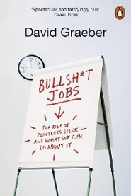 The rise of Bullshit Jobs – David Graeber  (2019)