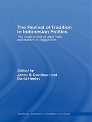 Jamie S. Davidson and David Henley (eds). 2007. The revival of tradition in Indonesian politics: the deployment of adat from colonialism to indigenism. London: Routledge.