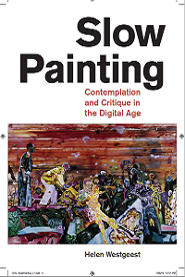 Slow Painting: Contemplation and Critique in the Digital Age, New York and London: Bloomsbury Publishing, 2020.