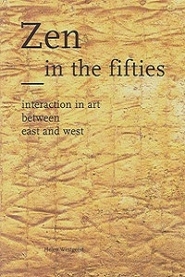 Zen in the Fifties. Interaction in Art between East and West (diss. Leiden University), Zwolle: Waanders, 1996 [book].