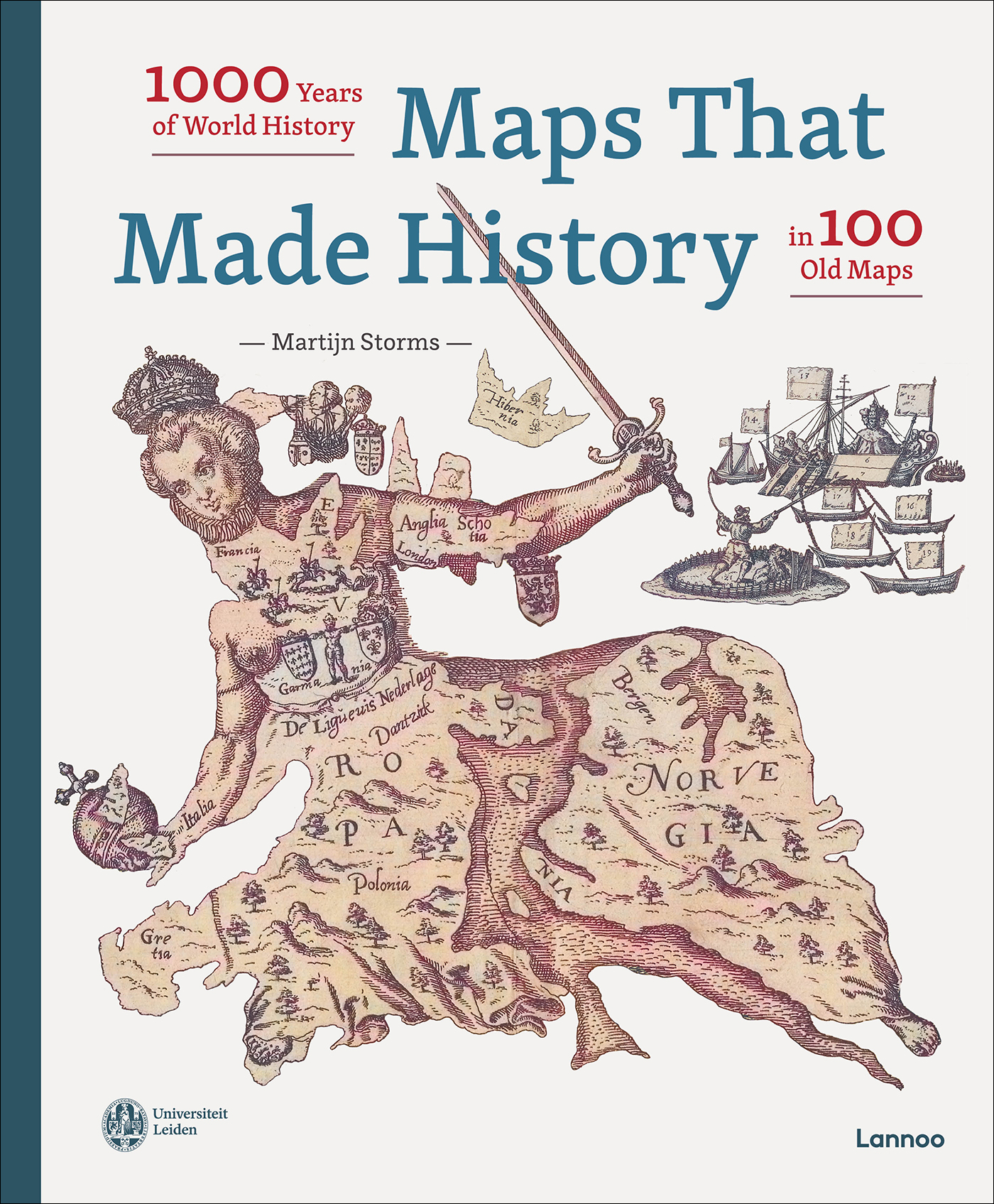 Maps That Made History 1000 Years of World History in 100 Old Maps