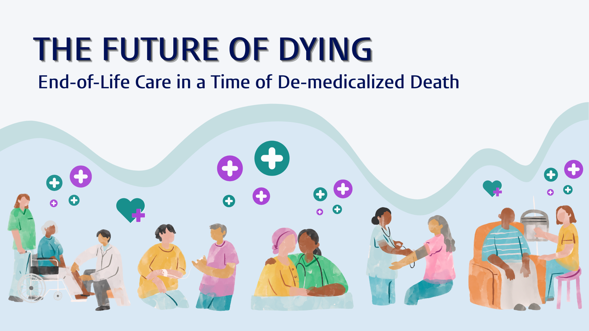 The Future of Dying: End-of-Life Care in a Time of De-medicalized Death ...
